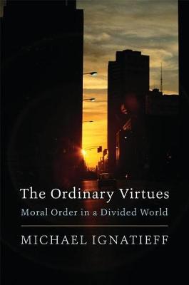 The Ordinary Virtues: Moral Order in a Divided World (Paperback)