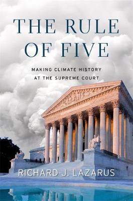 The Rule of Five: Making Climate History at the Supreme Court (Hardback)