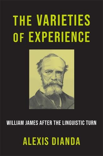 The Varieties of Experience: William James after the Linguistic Turn (Hardback)