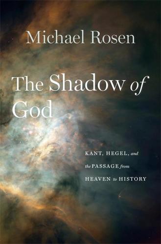 The Shadow of God: Kant, Hegel, and the Passage from Heaven to History (Hardback)