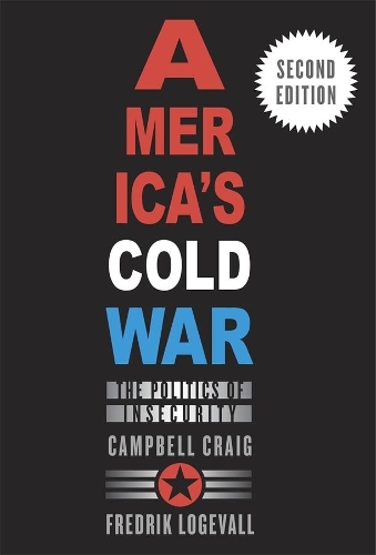 America’s Cold War: The Politics of Insecurity, Second Edition (Paperback)