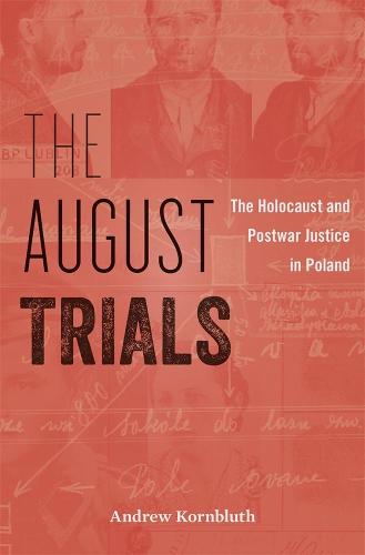 The August Trials: The Holocaust and Postwar Justice in Poland (Hardback)