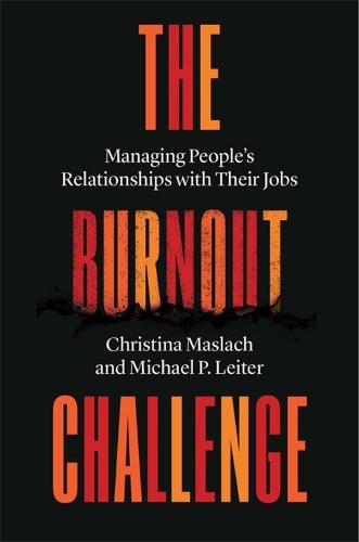 The Burnout Challenge: Managing People's Relationships with Their Jobs (Hardback)