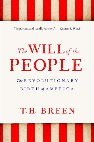 The Will of the People: The Revolutionary Birth of America (Paperback)