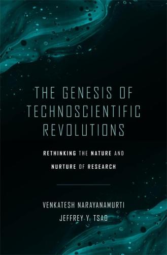 The Genesis of Technoscientific Revolutions: Rethinking the Nature and Nurture of Research (Hardback)