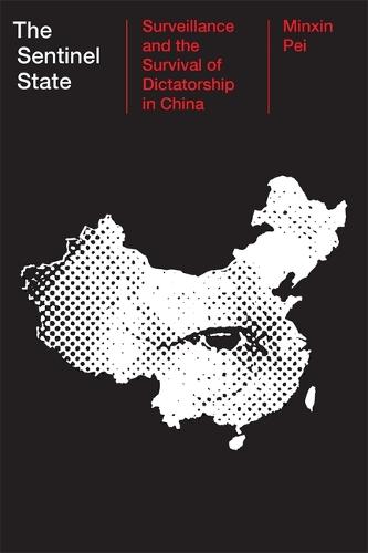 The Sentinel State: Surveillance and the Survival of Dictatorship in China (Hardback)