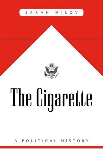 The Cigarette: A Political History (Paperback)
