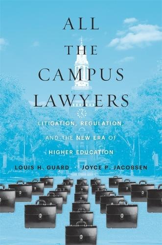 All the Campus Lawyers: Litigation, Regulation, and the New Era of Higher Education (Hardback)