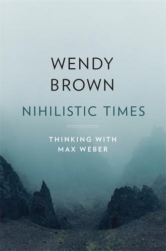 Nihilistic Times - Wendy Brown