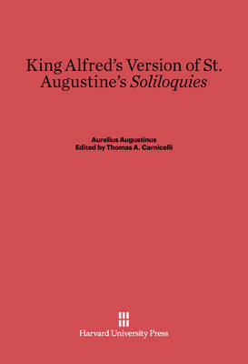 King Alfred's Version of St. Augustine's Soliloquies (Hardback)