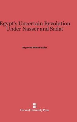 Egypt's Uncertain Revolution Under Nasser and Sadat (Hardback)