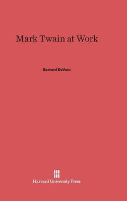 Mark Twain at Work (Hardback)