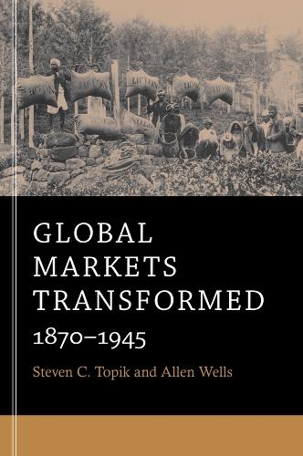Global Markets Transformed: 1870–1945 (Paperback)