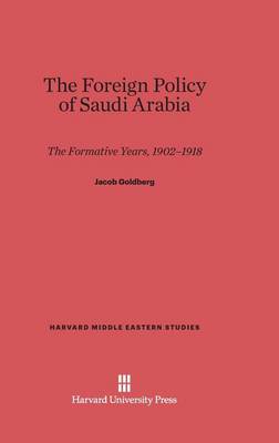The Foreign Policy of Saudi Arabia - Harvard Middle Eastern Studies 19 (Hardback)