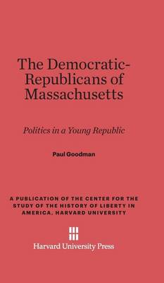 Democratic-Republicans of Massachusetts: Politics in a Young Republic (Hardback)