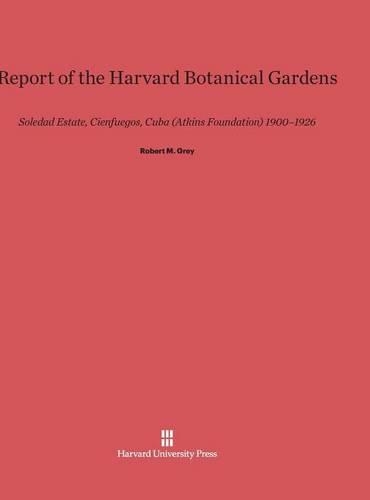 Report of the Harvard Botanical Gardens (Hardback)