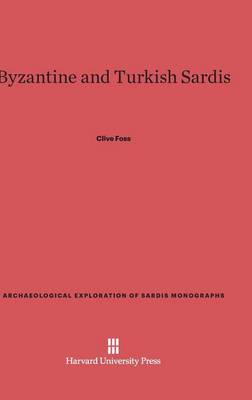 Byzantine and Turkish Sardis - Archaeological Exploration of Sardis Monographs 4 (Hardback)