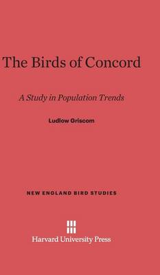 The Birds of Concord - New England Bird Studies 2 (Hardback)
