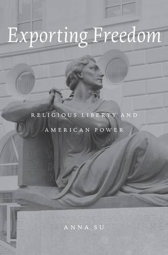 Exporting Freedom: Religious Liberty and American Power (Hardback)