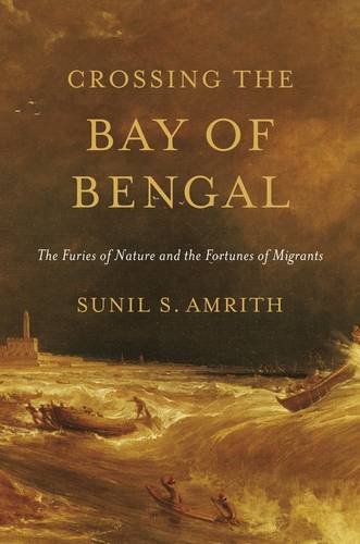 Crossing the Bay of Bengal: The Furies of Nature and the Fortunes of Migrants (Paperback)