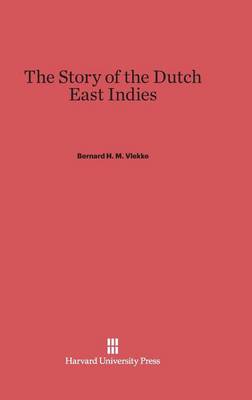 The Story of the Dutch East Indies (Hardback)
