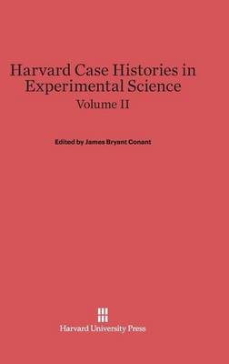 Harvard Case Histories in Experimental Science, Volume II (Hardback)