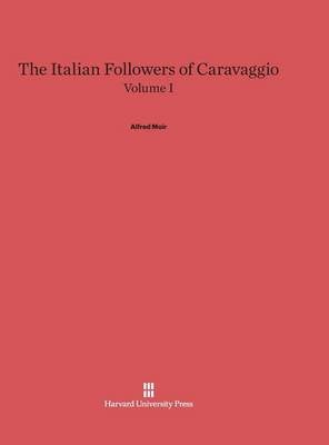 The Italian Followers of Caravaggio, Volume I (Hardback)