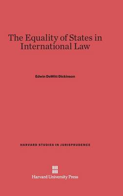 The Equality of States in International Law - Harvard Studies in Jurisprudence 3 (Hardback)