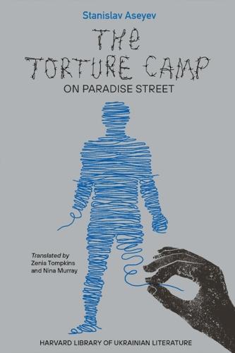 The Torture Camp on Paradise Street - Harvard Library of Ukrainian Literature (Paperback)