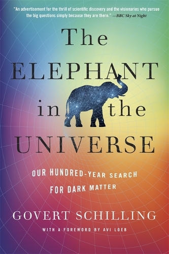 The Elephant in the Universe: Our Hundred-Year Search for Dark Matter (Paperback)