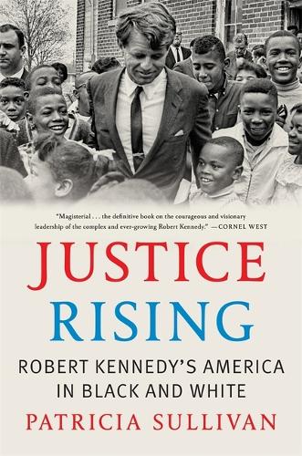 Justice Rising: Robert Kennedy’s America in Black and White (Paperback)