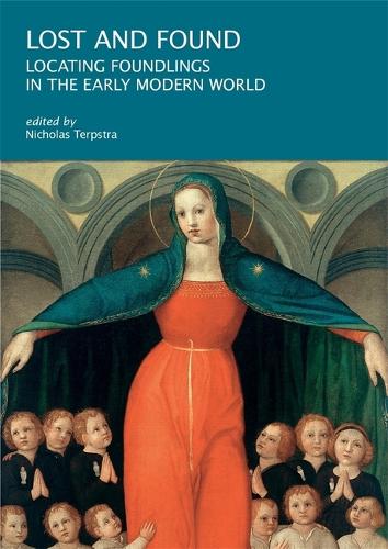 Lost and Found: Locating Foundlings in the Early Modern World - I Tatti Research Series (Paperback)