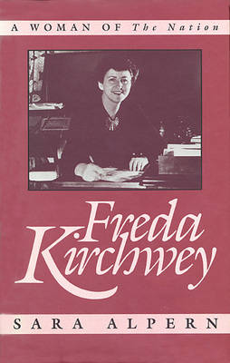 Freda Kirchwey: A Woman of The Nation (Hardback)