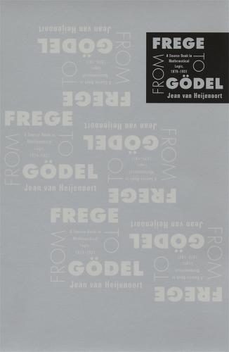 From Frege to Goedel: A Source Book in Mathematical Logic, 1879-1931 - Source Books in the History of the Sciences (Paperback)