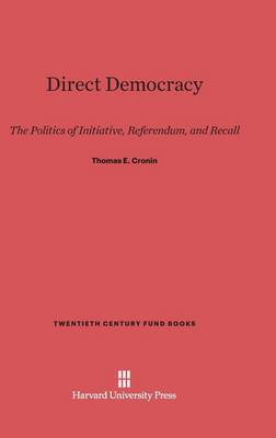Direct Democracy - Twentieth Century Fund Books/Reports/Studies 7 (Hardback)