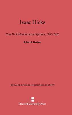 Isaac Hicks - Harvard Studies in Business History 22 (Hardback)