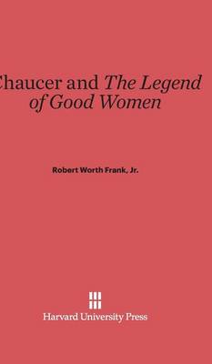 Chaucer and the Legend of Good Women (Hardback)