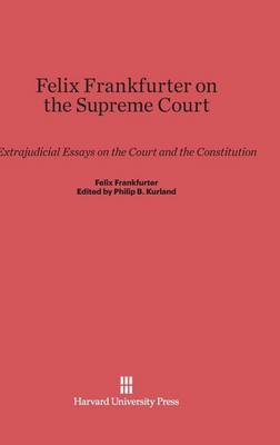 Felix Frankfurter on the Supreme Court (Hardback)