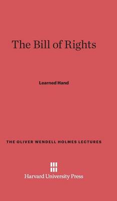 The Bill of Rights - Oliver Wendell Holmes Lectures 1958 (Hardback)
