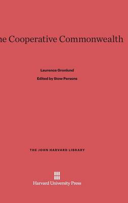 The Cooperative Commonwealth - John Harvard Library (Hardcover) 71 (Hardback)