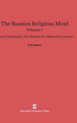 The Russian Religious Mind, Volume I, Kievan Christianity (Hardback)