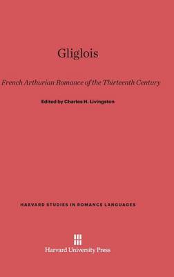 Gliglois - Harvard Studies in Romance Languages 8 (Hardback)