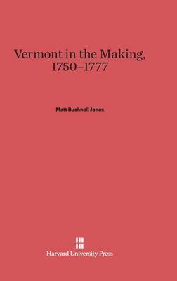 Vermont in the Making, 1750-1777 (Hardback)