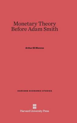 Monetary Theory Before Adam Smith - Harvard Economic Studies 25 (Hardback)
