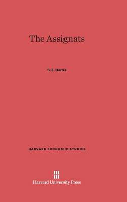 The Assignats - Harvard Economic Studies 33 (Hardback)