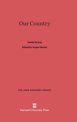 Our Country - John Harvard Library (Hardcover) 28 (Hardback)