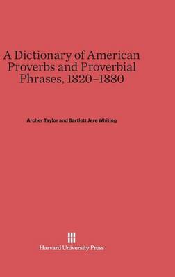 Dictionary of American Proverbs and Proverbial Phrases, 1820-80 (Hardback)