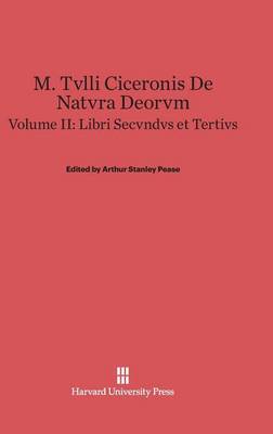M. Tvlli Ciceronis de Natvra Deorvm, Volume II, Libri Secvndvs Et Tertivs (Hardback)