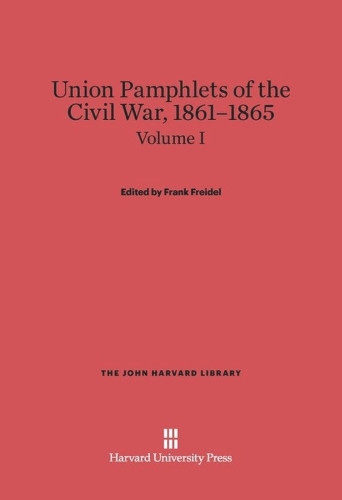 Union Pamphlets Examples Landscape Union Pamphlets of the Civil War, 1861-1865, Volume I by Frank Freidel ...