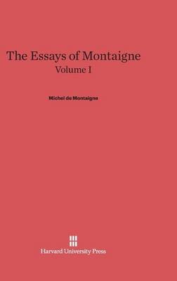 The Essays of Montaigne, Volume I (Hardback)